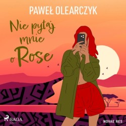 Nie pytaj mnie o Rose