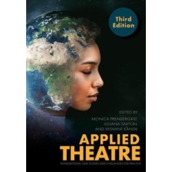 Applied Theatre, Third Edition: International Case Studies and Challenges for Practice