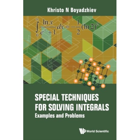 Special Techniques For Solving Integrals: Examples And Problems