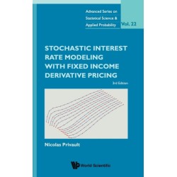 Stochastic Interest Rate Modeling With Fixed Income Derivative Pricing (Third Edition)