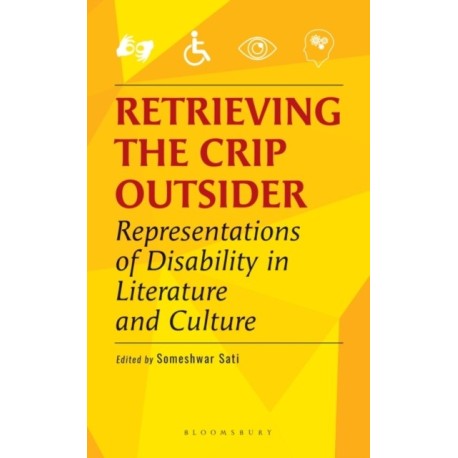 Retrieving the Crip Outsider: Representations of Disability in Literature and Culture