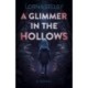 Glimmer in the Hollows, A: A Novel