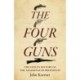 Four Guns, The: The Stolen History of the Assassinated Presidents