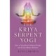 Kriya Serpent Yogi, The: How to Transform Ordinary People into Extraordinary Humans