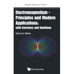 Electromagnetism - Principles And Modern Applications: With Exercises And Solutions