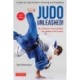 Judo Unleashed!: The Ultimate Training Bible for Judoka at Every Level (Revised and Expanded Edition)