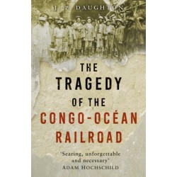 The Tragedy of the Congo-Ocean Railroad