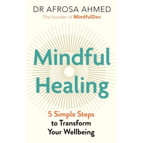 Mindful Healing: 5 Simple Steps to Transform Your Life