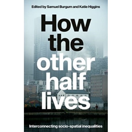 How the Other Half Lives: Interconnecting Socio-Spatial Inequalities