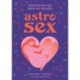 Astrosex: What the Stars Say About Our Sexuality