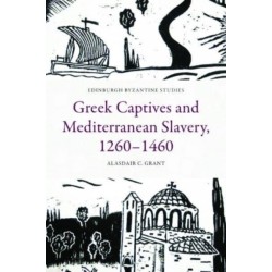 Greek Captives and Mediterranean Slavery, 1260–1460