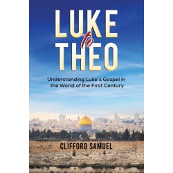 Luke to Theo: Understanding Luke’s Gospel in the World of the First Century