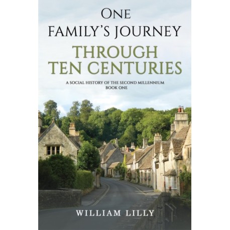 One Family's Journey Through Ten Centuries: A social history of the second millennium - Book One