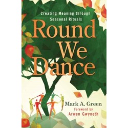 Round We Dance: Creating Meaning through Seasonal Rituals