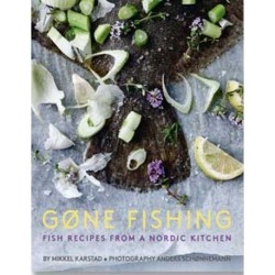 Gone Fishing: Fish Recipes from a Nordic Kitchen