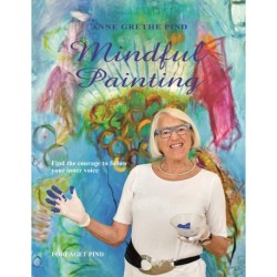 Mindful Painting: Find the courage to follow your inner voice