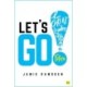 Let's Go!: How Great Leaders Shape the Future
