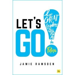 Let's Go!: How Great Leaders Shape the Future