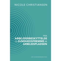 Fra arbejderbeskyttelse til sundhedsfremme på arbejdspladsen