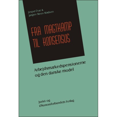 Fra magtkamp til konsensus: Arbejdsmarkedspensionerne og den danske model