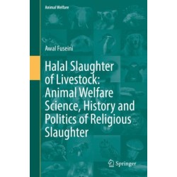 Halal Slaughter of Livestock: Animal Welfare Science, History and Politics of Religious Slaughter