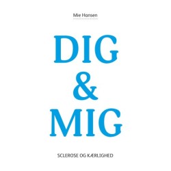 DIG & MIG: Sclerose og kærlighed