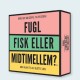Fugl fisk eller midtimellem