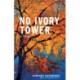 No Ivory Tower: A Novel
