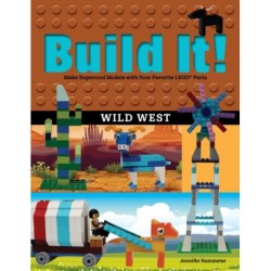 Build It! Wild West: Make Supercool Models with Your Favorite LEGO® Parts