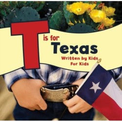 T is for Texas: Written by Kids for Kids