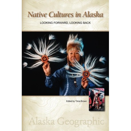 Native Cultures in Alaska: Looking Forward, Looking Back