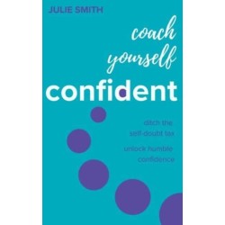 Coach Yourself Confident: Ditch the self-doubt tax, unlock humble confidence