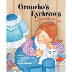 Groucho's Eyebrows: An Alaskan Cat Tale