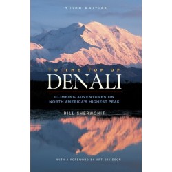 To The Top of Denali: Climbing Adventures on North America's Highest Peak