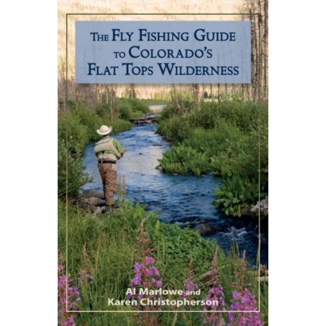 The Fly Fishing Guide to Colorado's Flat Tops Wilderness