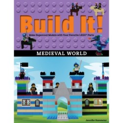 Build It! Medieval World: Make Supercool Models with Your Favorite LEGO® Parts