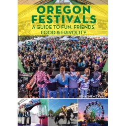 Oregon Festivals: A Guide to Fun, Friends, Food & Frivolity