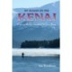 My Season on the Kenai: Fishing Alaska's Greatest Salmon River