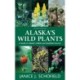 Alaska's Wild Plants, Revised Edition: A Guide to Alaska's Edible and Healthful Harvest