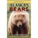 Alaska's Bears: Grizzlies, Black Bears, and Polar Bears, Revised Edition