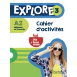 Explore: Cahier d'activites 3 + version numerique