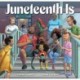 Juneteenth Is