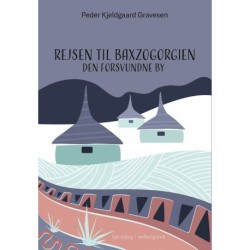 REJSEN TIL BAXZOGORGIEN: Den forsvundne by