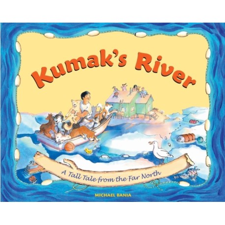 Kumak's River: A Tall Tale from the Far North