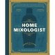 The Home Mixologist: Shake Up Your Cocktail Game with 150 Recipes
