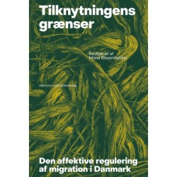 Tilknytningens grænser: Den affektive regulering af migration i Danmark
