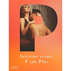 Erotyczny alfabet: P jak Poli - zbiór opowiadań 