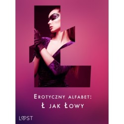 Erotyczny alfabet: Ł jak Łowy - zbiór opowiadań 