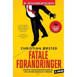Fatale forandringer.: Forstå forandringsledelse i en uforudsigelig verden