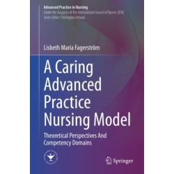 A Caring Advanced Practice Nursing Model: Theoretical Perspectives And Competency Domains